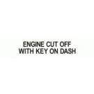 ENGINE CUT OFF WITH KEY ON DASH 
