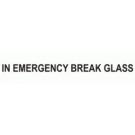 IN EMERGENCY BREAK GLASS 