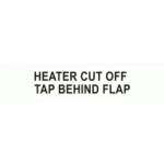 HEATER CUT OFF TAP BEHIND FLAP