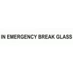 IN EMERGENCY BREAK GLASS 